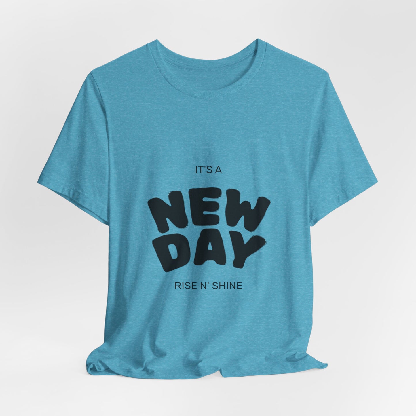 New Day Tee — "It's a New Day, Rise N' Shine" Positive Graphic T-Shirt