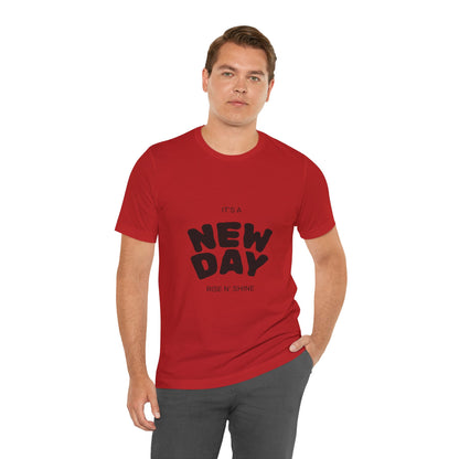 New Day Tee — "It's a New Day, Rise N' Shine" Positive Graphic T-Shirt