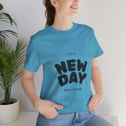 New Day Tee — "It's a New Day, Rise N' Shine" Positive Graphic T-Shirt