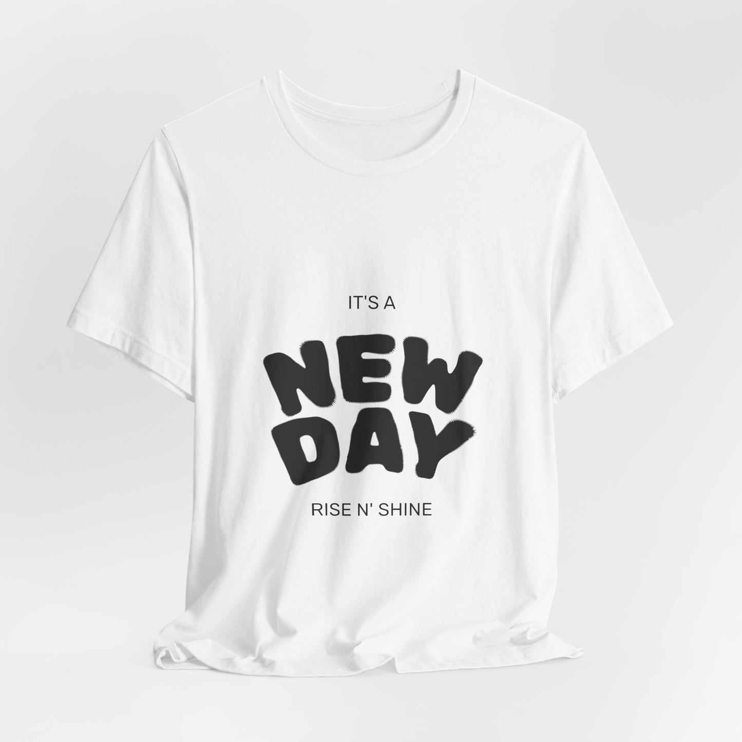New Day Tee — "It's a New Day, Rise N' Shine" Positive Graphic T-Shirt