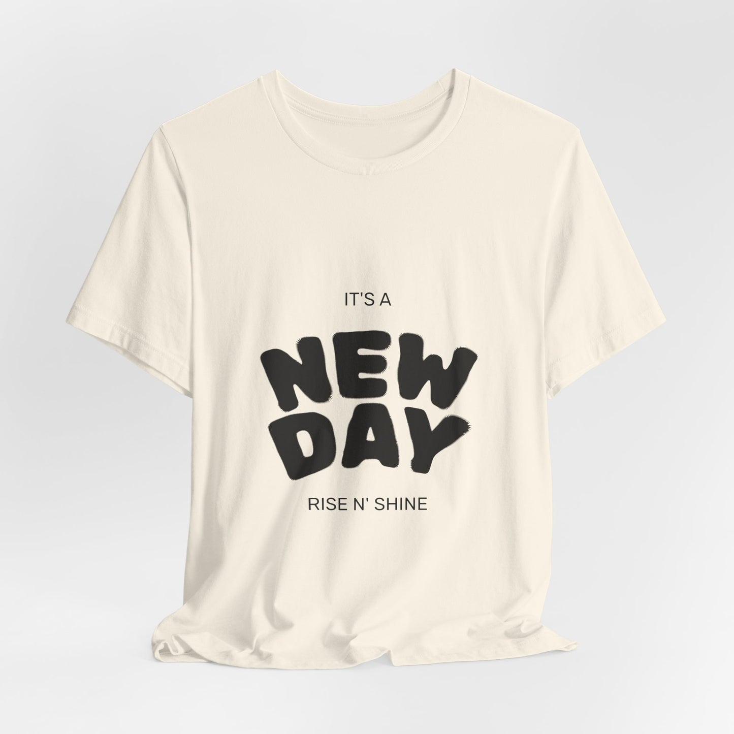 New Day Tee — "It's a New Day, Rise N' Shine" Positive Graphic T-Shirt