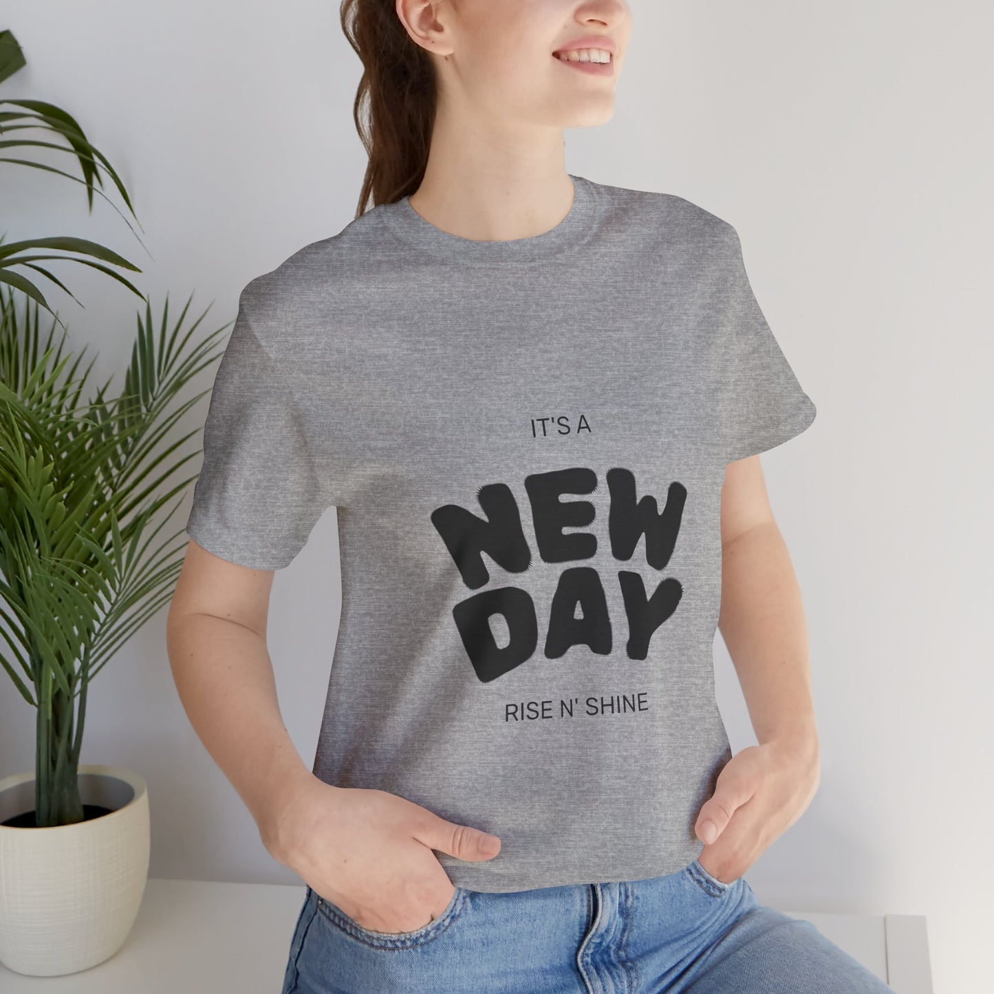 New Day Tee — "It's a New Day, Rise N' Shine" Positive Graphic T-Shirt