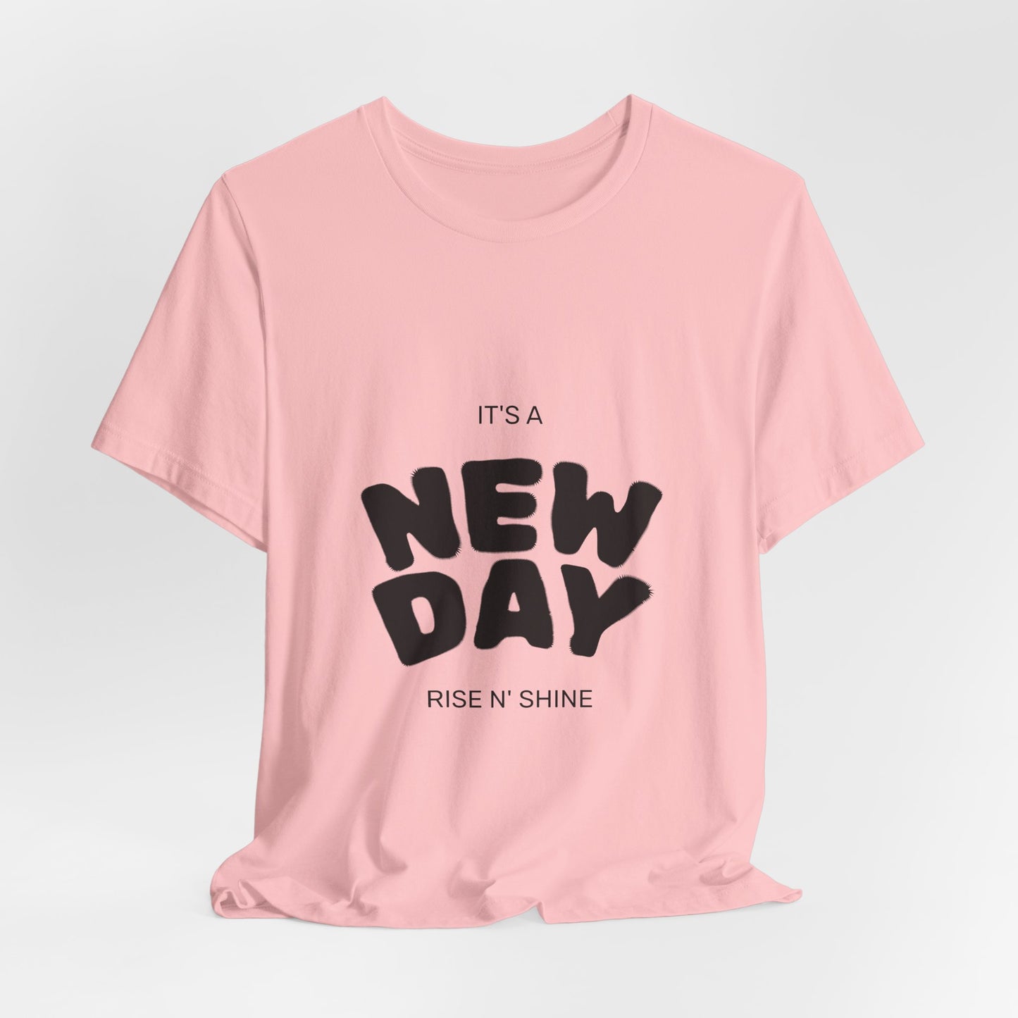 New Day Tee — "It's a New Day, Rise N' Shine" Positive Graphic T-Shirt