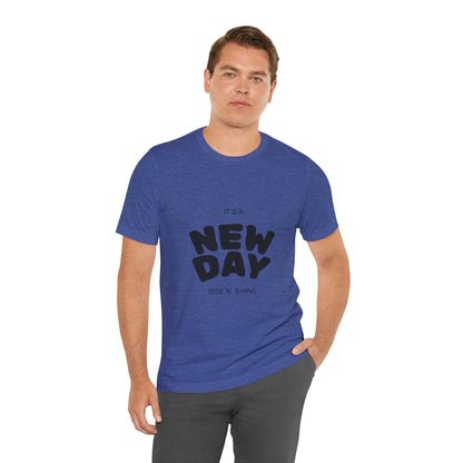 New Day Tee — "It's a New Day, Rise N' Shine" Positive Graphic T-Shirt