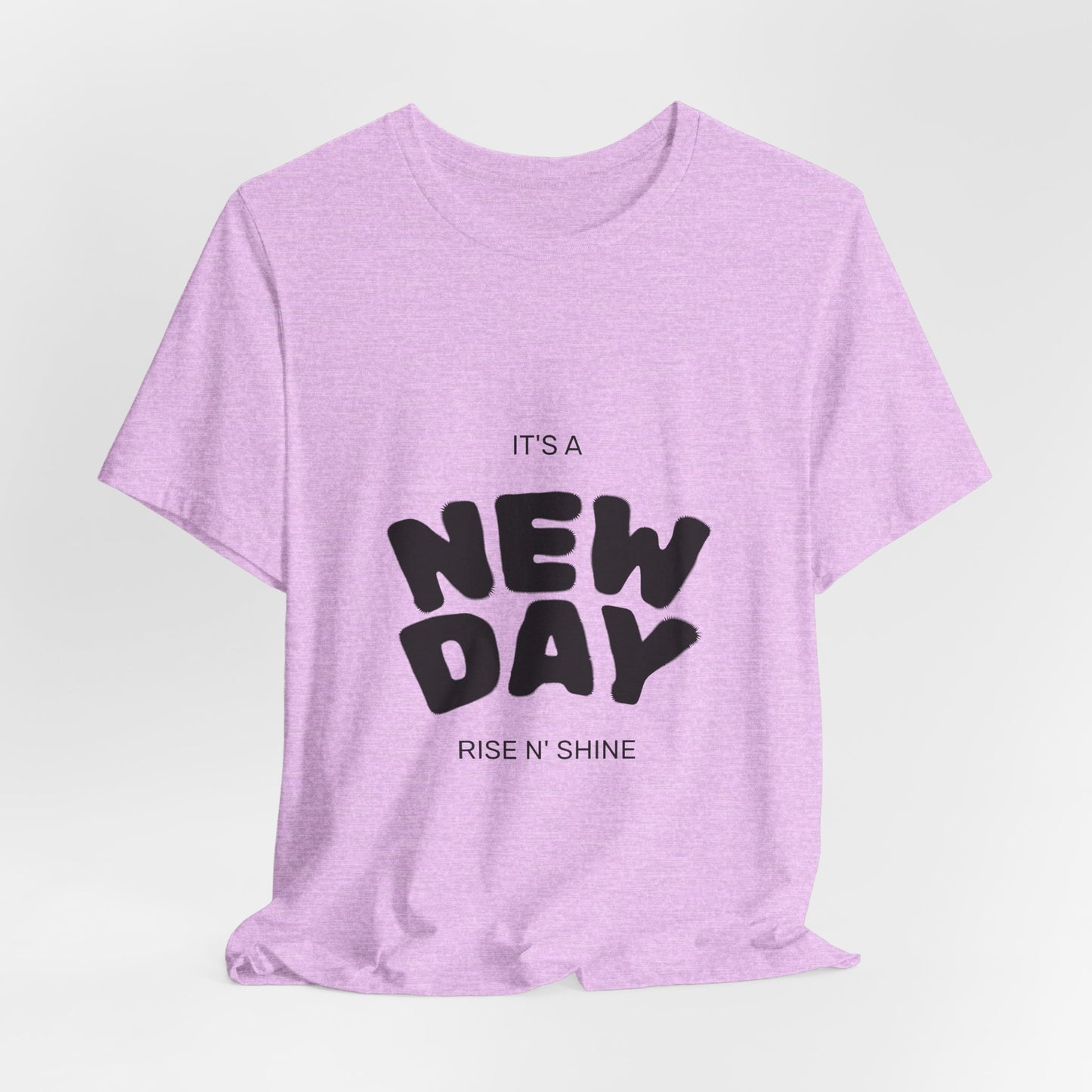 New Day Tee — "It's a New Day, Rise N' Shine" Positive Graphic T-Shirt
