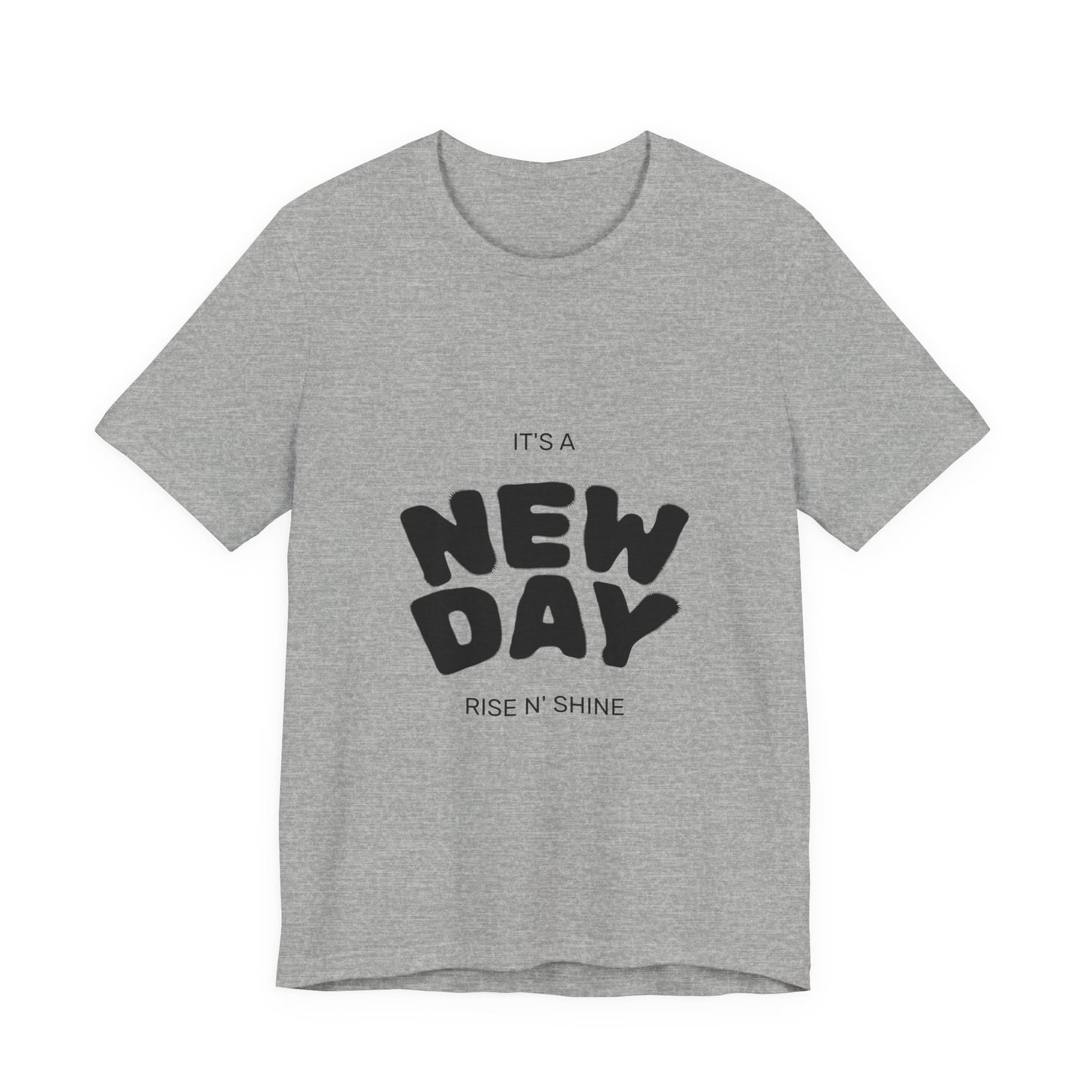 New Day Tee — "It's a New Day, Rise N' Shine" Positive Graphic T-Shirt