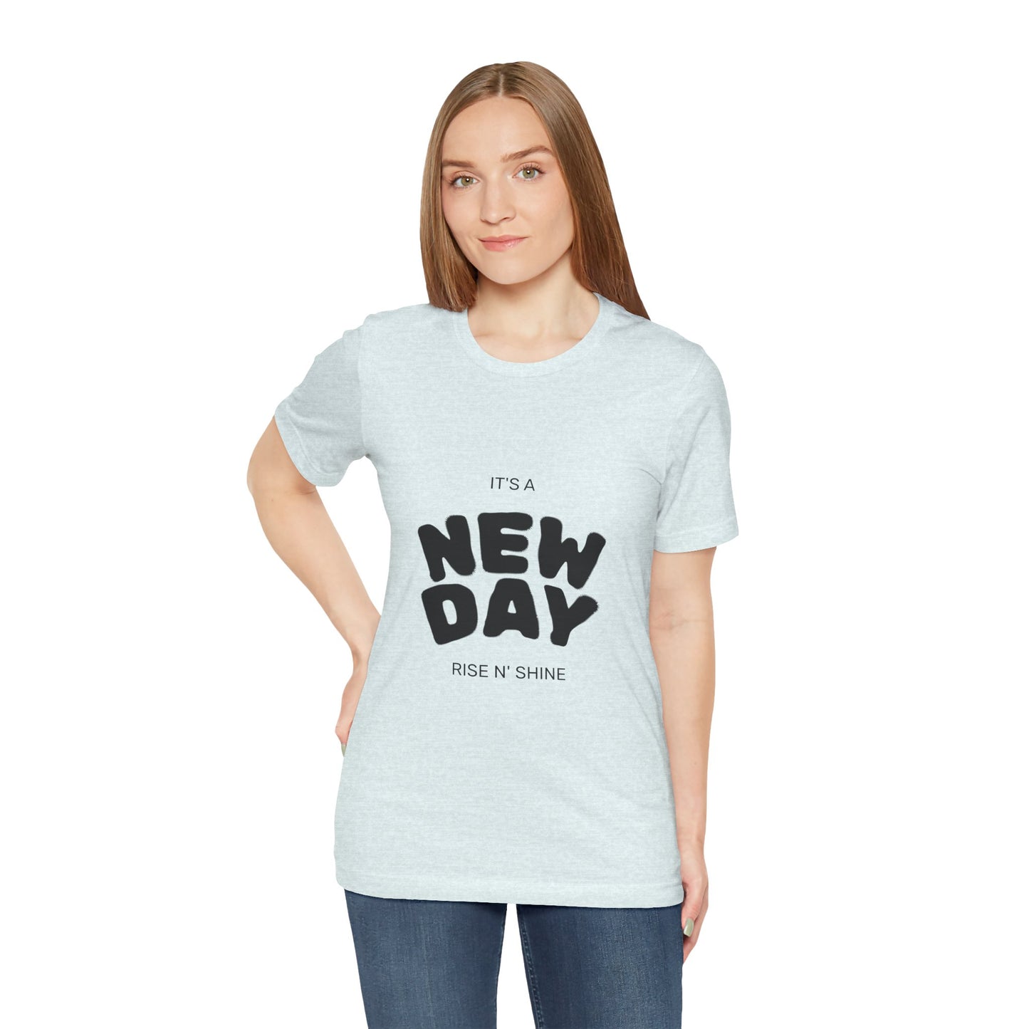 New Day Tee — "It's a New Day, Rise N' Shine" Positive Graphic T-Shirt
