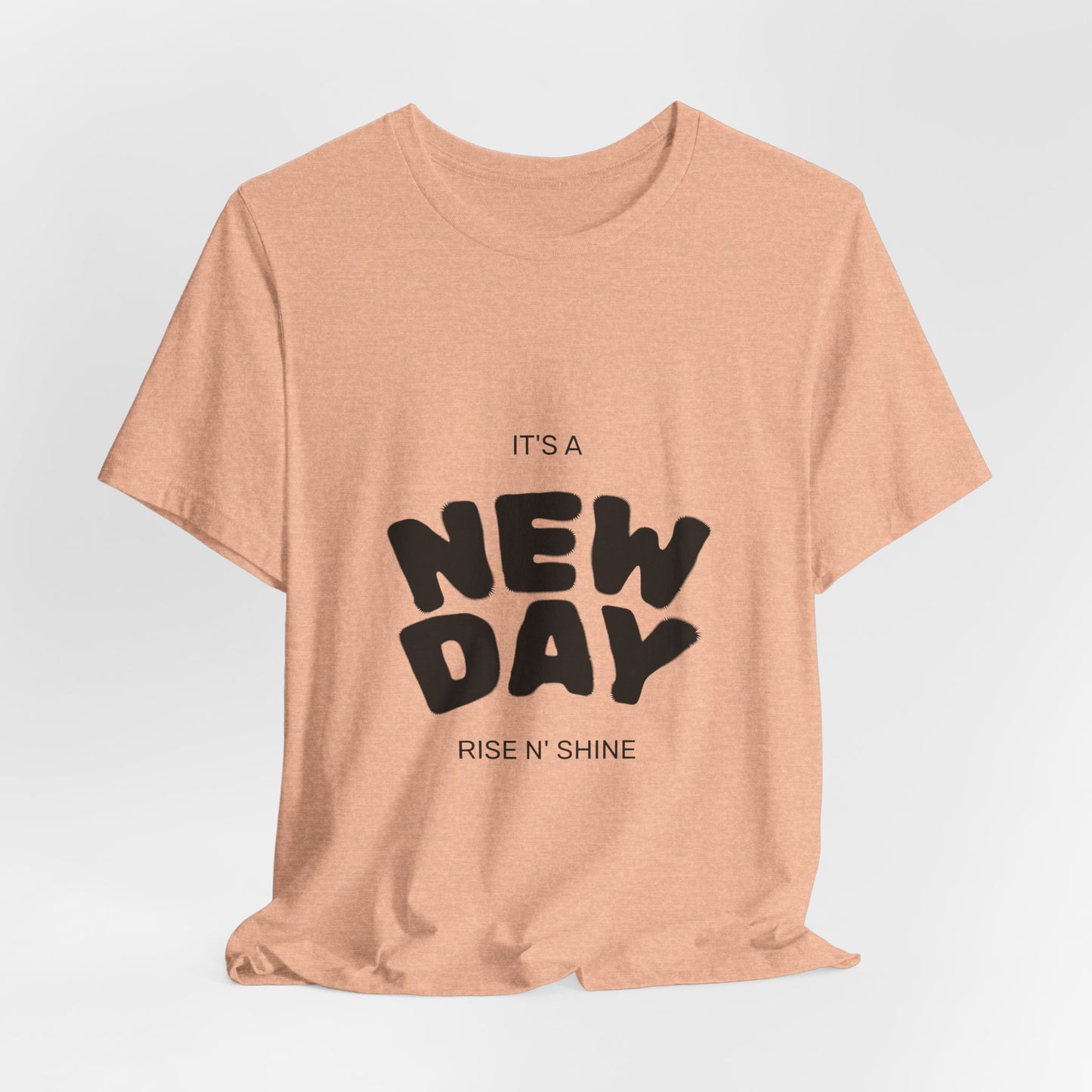 New Day Tee — "It's a New Day, Rise N' Shine" Positive Graphic T-Shirt