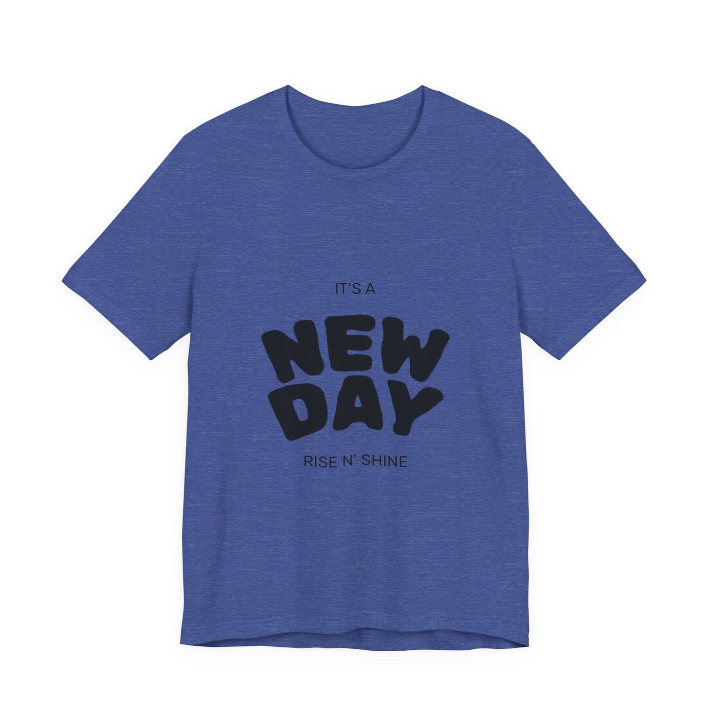 New Day Tee — "It's a New Day, Rise N' Shine" Positive Graphic T-Shirt