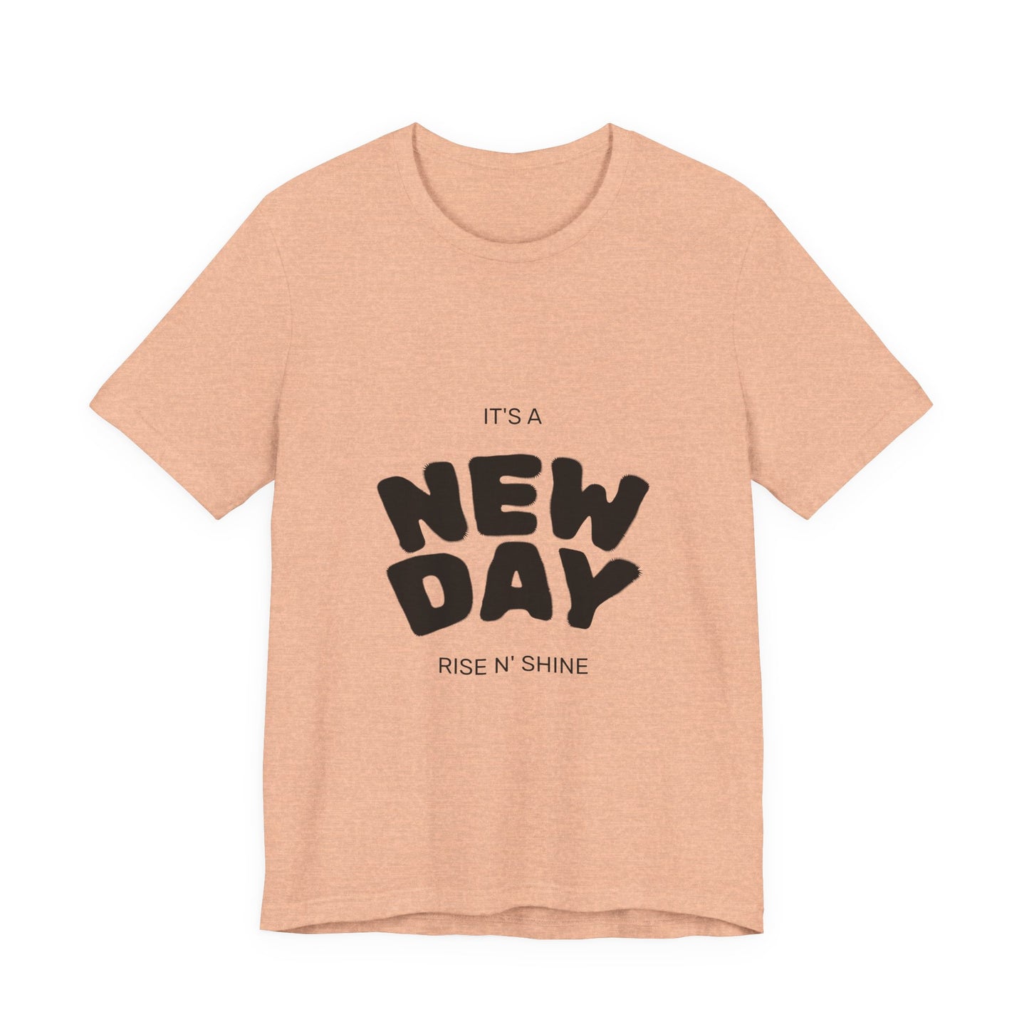 New Day Tee — "It's a New Day, Rise N' Shine" Positive Graphic T-Shirt
