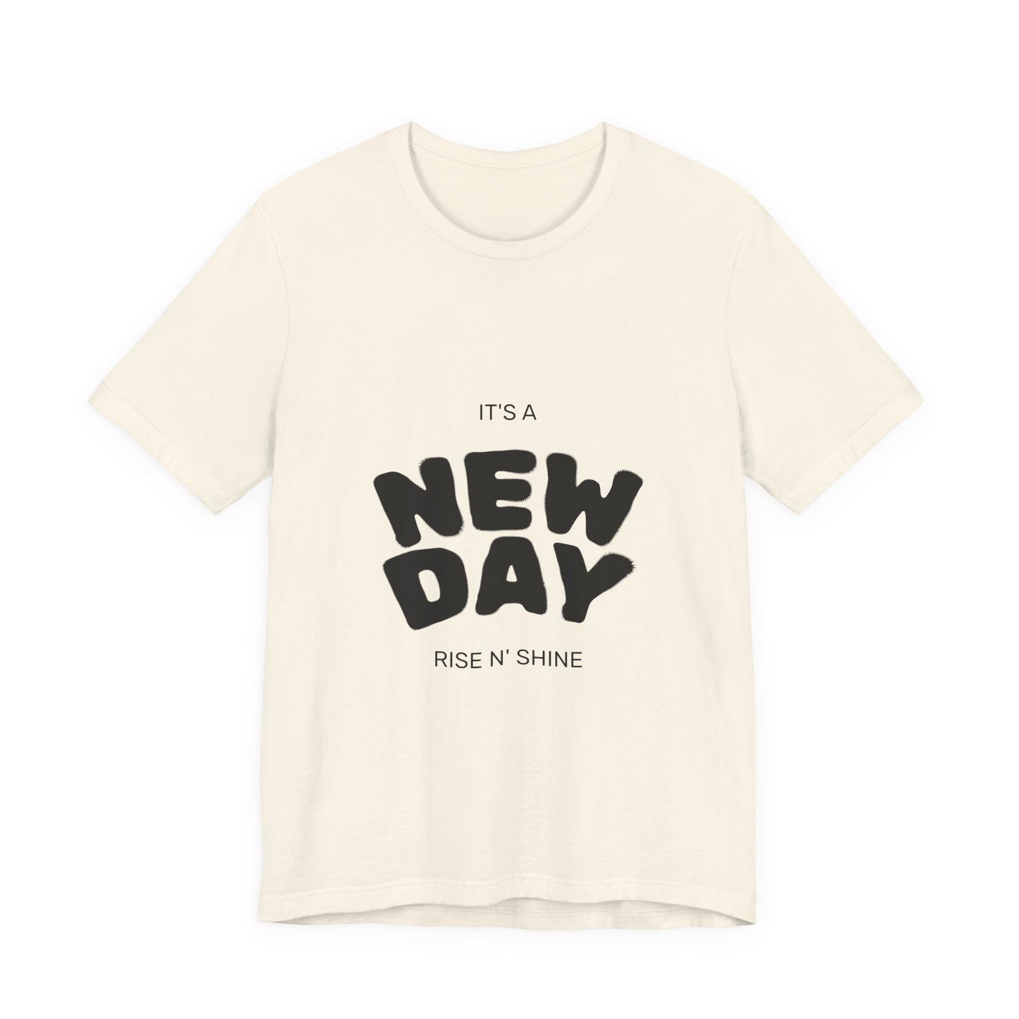 New Day Tee — "It's a New Day, Rise N' Shine" Positive Graphic T-Shirt