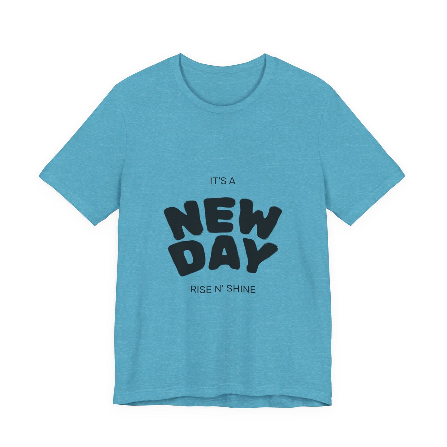 New Day Tee — "It's a New Day, Rise N' Shine" Positive Graphic T-Shirt