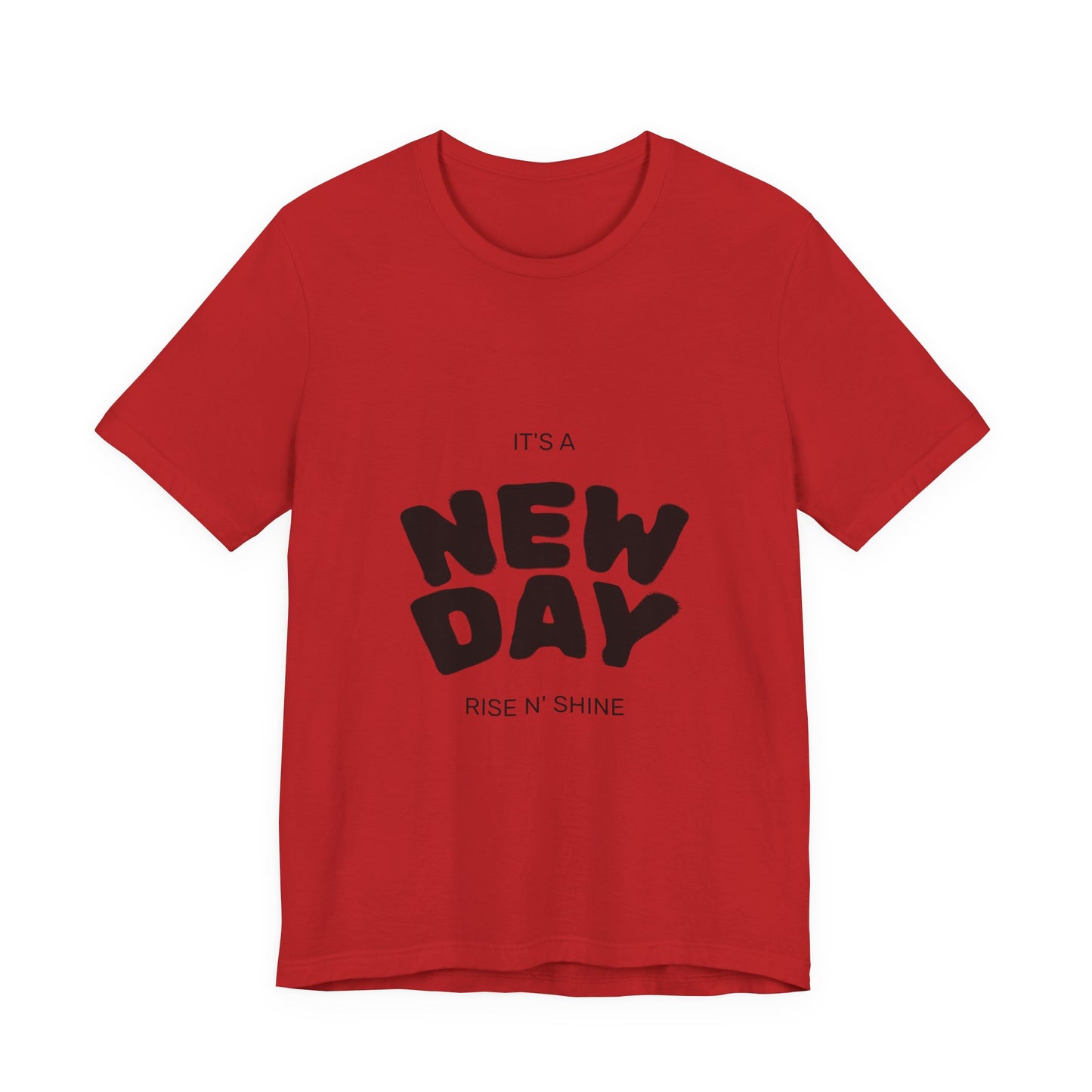 New Day Tee — "It's a New Day, Rise N' Shine" Positive Graphic T-Shirt