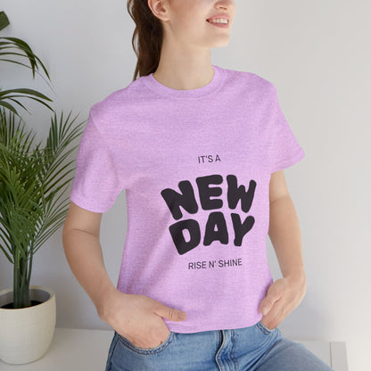 New Day Tee — "It's a New Day, Rise N' Shine" Positive Graphic T-Shirt