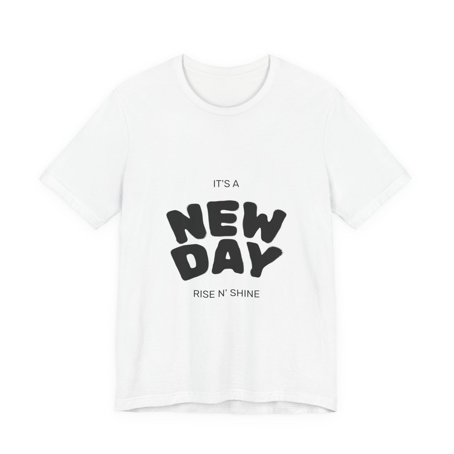 New Day Tee — "It's a New Day, Rise N' Shine" Positive Graphic T-Shirt