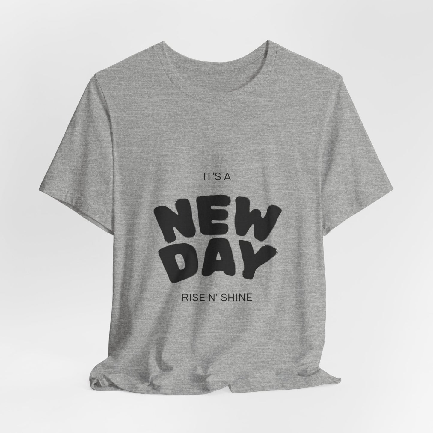 New Day Tee — "It's a New Day, Rise N' Shine" Positive Graphic T-Shirt