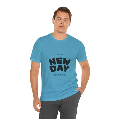 New Day Tee — "It's a New Day, Rise N' Shine" Positive Graphic T-Shirt