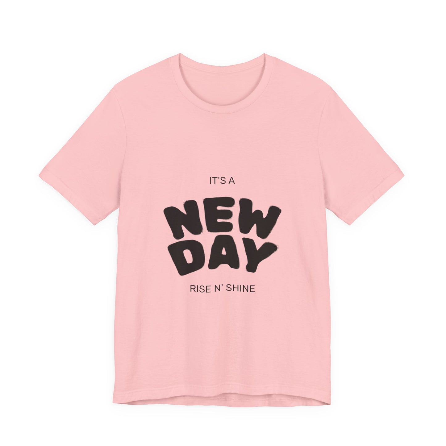 New Day Tee — "It's a New Day, Rise N' Shine" Positive Graphic T-Shirt